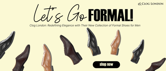 Let’s Go Formal! Clog London: Redefining Elegance with Their New Collection of Formal Shoes for Men Available Online CLOG LONDON