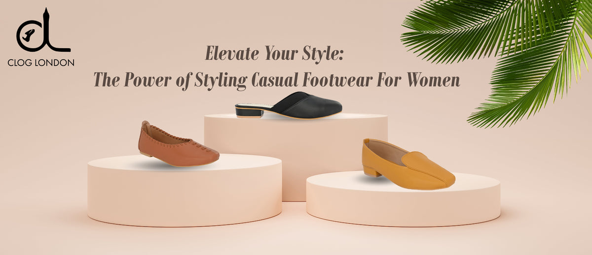 Elevate Your Style: The Power of Styling Casual Footwear for Women CLOG LONDON