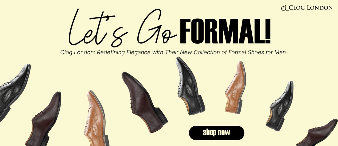 Let’s Go Formal!  Clog London: Redefining Elegance with Their New Collection of Formal Shoes for Men Available Online CLOG LONDON