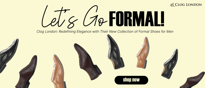 Let’s Go Formal!  Clog London: Redefining Elegance with Their New Collection of Formal Shoes for Men Available Online